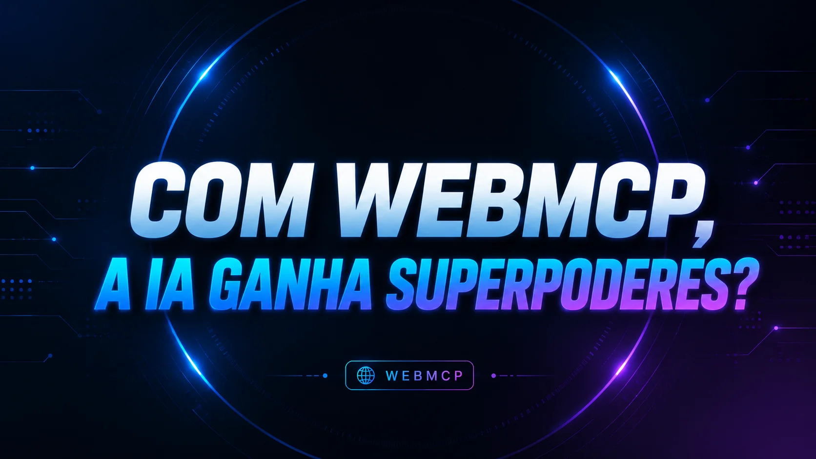 Com WebMCP, a IA Ganha Superpoderes? — sobre confiabilidade de execução vs inteligência do modelo