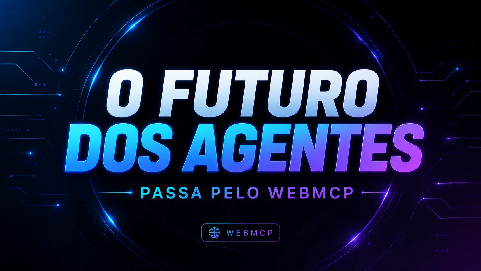 O Futuro dos Agentes Passa pelo WebMCP — sobre a peça técnica que falta para autonomia real de agentes de IA