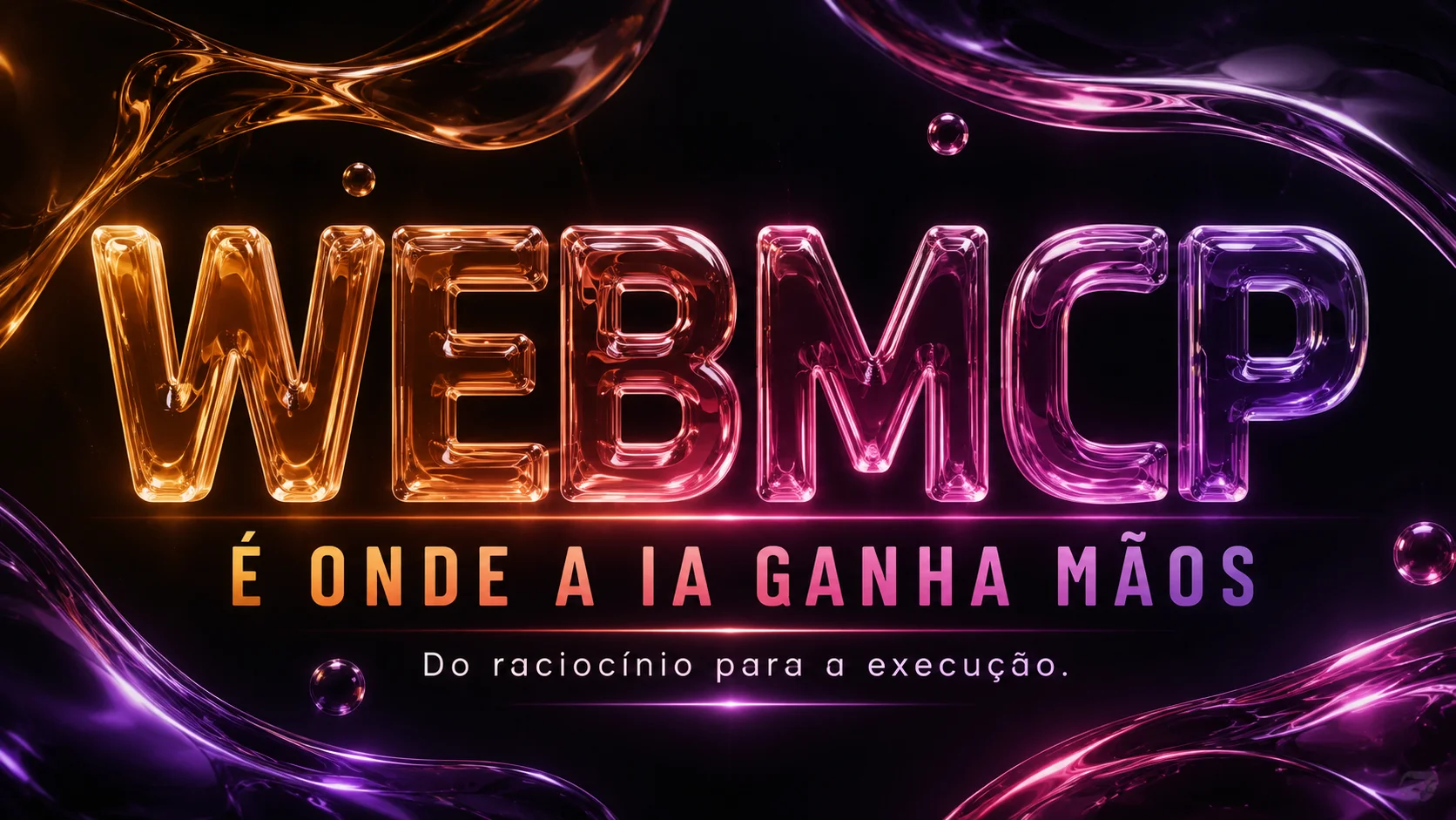WebMCP É Onde a IA Ganha Mãos — a diferença entre raciocínio e capacidade real de execução